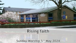 Rising faith - Morning Worship 5 May 2024