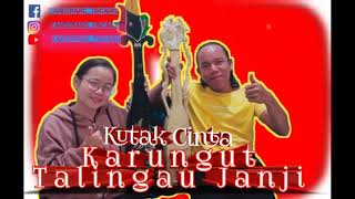 KARUNGUT KUTAK CINTA TALINGAU JANJI