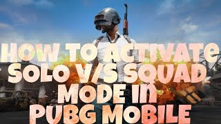 How to Activate SOLO V/S SQUAD MODE in PUBG MOBILE