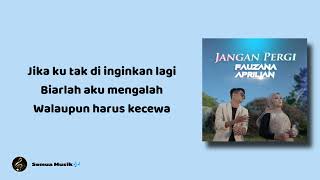 Lirik | Jangan pergi - Fauzana & Aprilian | Semua Musik🎶