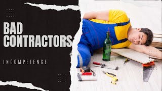 Bad Contractors Exposed || Incompetence Uncovered