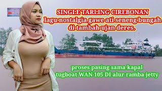 TARLING CIREBONAN SINGLE NOSTALGIA GAWE ATI BUNGAH. HUJAN2 PROSES PASING SAMA TB WAN 105