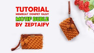 Tutorial Membuat Dompet Rajut Motif Buble By Zeptaify || How To Make Crochet Wallet Motif Popcorn