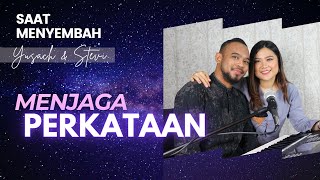 Saat Menyembah "MENJAGA PERKATAAN" | 25 April 2021 (Yusach & Stevi)