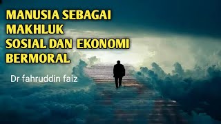 MANUSIA SEBAGAI MAKHLUK SOSIAL DAN EKONOMI BERMORAL | NGAJI FILSAFAT | FAHRUDDIN FAIZ #fahrudinfaiz