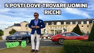 5 POSTI DOVE TROVARE UN UOMO RICCO