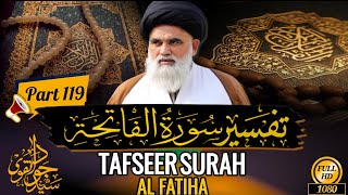 Tafseer Sura Fatiha | Part 119 | Syed Jawad Naqvi | Qawl Sadid