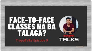 TropaTalks Episode 9 | #Usapang Face-to-Face Classes