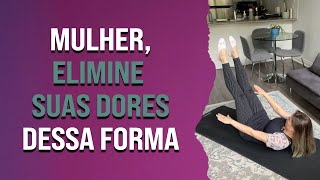 Mulher, elimine suas dores dessa forma