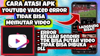 Cara Mengatasi Aplikasi YouTube Vanced Error Tidak Bisa Memutar Video || Atasi YouTube Vanced Error