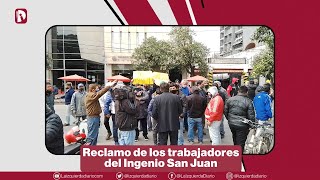 Reclamo de los trabajadores contra el vaciamiento del ingenio San Juan