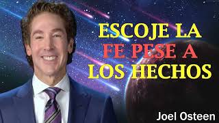 Joel Osteen - Escoje la fe pese a los hechos