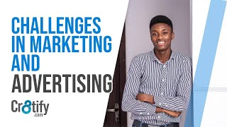 MAJOR CHALLENGES BUSINESSES FACE IN MARKETING AND ADVERTISING.