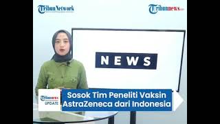 Indra Rudiansyah, Sosok Tim Peneliti Vaksin AstraZeneca asal dari Indonesia(1)