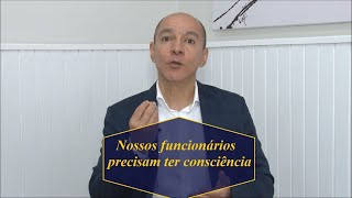 Nossos funcionários  precisam ter consciência