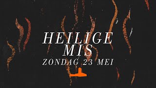 Heilige Mis Zondag 23 Mei | Lucaskerk Den Bosch