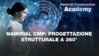 NAMIRIAL CMP: PROGETTAZIONE STRUTTURALE A 360°