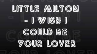 Little Milton - I wish I could be your lover