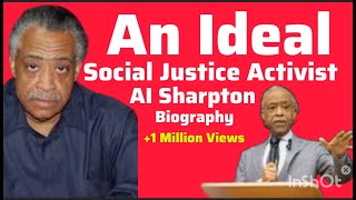 An Ideal Social Justice Activist AI Sharpton : Biography