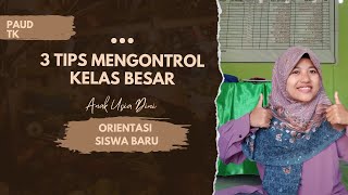 3 Tips Mengontrol Kelas Besar Untuk Anak Usia Dini (Cocok Untuk Mengontrol Orientasi Siswa Baru)