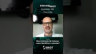 Rádio SBOT #159 - Claudio Mancini - Risco iminente de fraturas: como identificar e abordar?