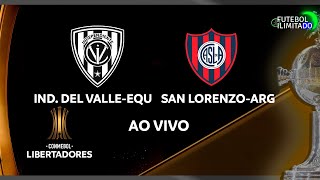 INDEPENDIENTE DEL VALLE 2X0 SAN LORENZO - NARRAÇÃO FUTEBOL ILIMITADO (ÁUDIO) - AO VIVO