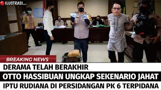 DERAMA BERAKHIR ! OTTO HASSIBUAN UNGKAP SEKENARIO JAHAT IPTU RUDIANA DI PERSIDANGAN PK 6 TERPIDANA