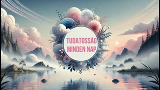 Mindfulness művészete - Fedezd fel a mindennapi tudatosság EREJÉT most!