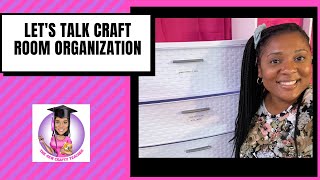 Let's Talk Craft Room Organization| How to Organize Any Craft Room| Tips to Organize Your Craft Room