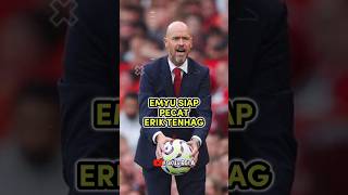 EMYU SIAP PECAT ERIK TEN HAG #shorts #football