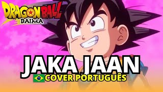 DRAGON BALL DAIMA - "JAKA JAAN" - cover em português - LEGENDADA pt-br DUBLADO HD