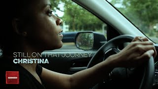 Still on That Journey - Part 01: Christina