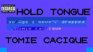 Tomie Cacique - Hold Tongue (UNRELEASED DEMO)