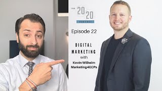 The 20/20 Podcast - Episode 22: Digital Marketing Strategies with Kevin Wilhelm, Marketing4ECPs