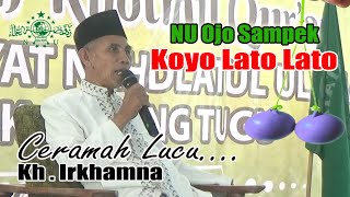 ceramah #agama kh irkhamna || NU ojo koyo latto latto