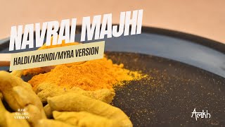 NAVRAI MAJHI-ALAKH- Mehndi, Myra, Haldi