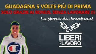 Guadagna 5 volte lo Stipendio che aveva da Dipendente, SOLO GRAZIE AI BONUS (!)