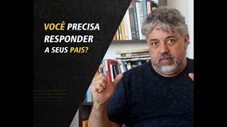 Você precisa responder a seus pais?