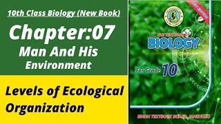 Level of ecological organization class 10 | Biology class 10 chapter 7| Class 10 new biology book