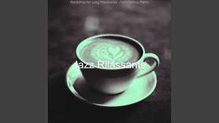 Mood for Long Weekends - Lovely Piano Jazz