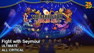 【Theatrhythm Final Bar Line】Fight with Seymour Ultimate All Critical