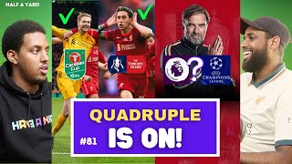 Will Liverpool win the QUADRUPLE?! | Half A Yard Podcast Ep81