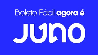 Boleto Fácil agora é Juno !