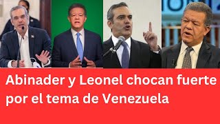 Abinader y Leonel chocan fuerte por el tema de Venezuela