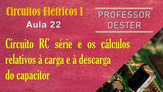 Circuito RC série (circuito de 1ª ordem) | como calcular a carga e a descarga do capacitor