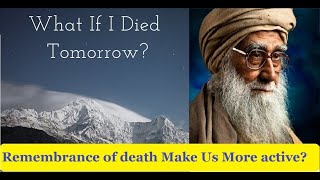 Rememberence of Death makes us more active ~ By Maulana Wahiduddin Khan // Rediscover Islam