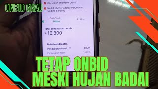 ONBID GRAB , TETAP BERSYUKUR WALAUPUN HUJAN MENGGUYUR