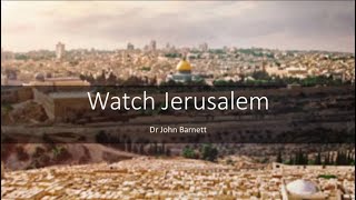 THE GREATEST PROPHETIC WARNING OF THE END--Watch Jerusalem