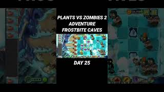 PLANTS VS ZOMBIES 2 ADVENTURE FROSTBITE CAVES DAY 25 #plantsvszombies2 #games #game #gamehpkentang