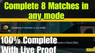 Complete 8 Matches in any mode | 100% Complete with live proof.